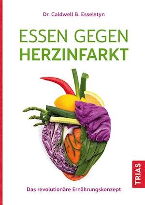 Cover for Caldwell B. Esselstyn · Essen gegen Herzinfarkt (Bog) (2022)