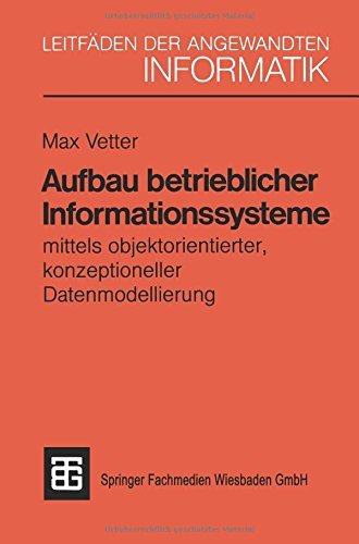 Cover for Pd Dr Sc Techn Max Vetter · Aufbau Betrieblicher Informationssysteme: Mittels Objektorientierter Konzeptioneller Datenmodellierung - Xleitfaden Der Angewandten Informatik (Paperback Book) (1991)