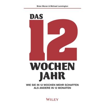 Das 12-Wochen-Jahr: Wie Sie in 12 Wochen mehr schaffenals andere in 12 Monaten - Wiley-VCH - Music - Wiley-VCH Verlag GmbH - 9783527510955 - April 27, 2022