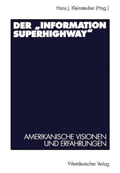 Der "Information Superhighway" - Hans J Kleinsteuber - Livres - Springer Fachmedien Wiesbaden - 9783531128955 - 18 février 2012