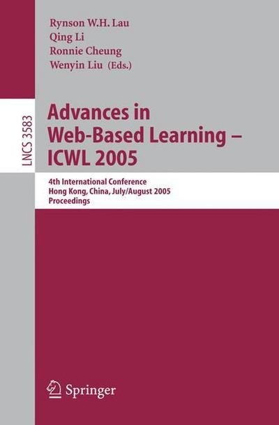Cover for Rynson W H Lau · Advances in Web-Based Learning - ICWL 2005: 4th International Conference, Hong Kong, China, July 31 - August 3, 2005, Proceedings - Lecture Notes in Computer Science (Paperback Book) [2005 edition] (2005)