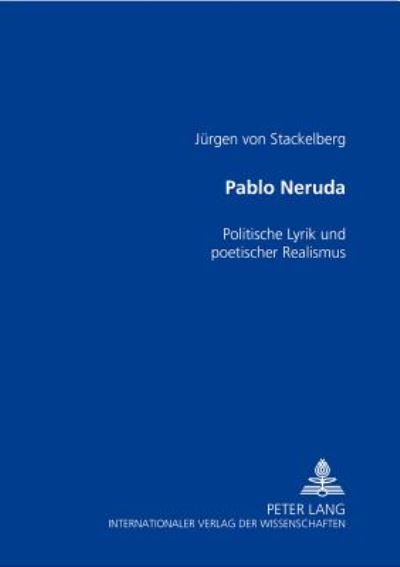 Cover for Jurgen Von Stackelberg · Pablo Neruda: Politische Lyrik Und Poetischer Realismus (Paperback Book) (2002)