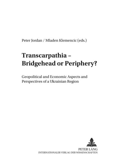 Cover for Transcarpathia - Bridgehead or Periphery?: Geopolitical and Economic Aspects and Perspectives of a Ukrainian Region (Paperback Book) (2004)