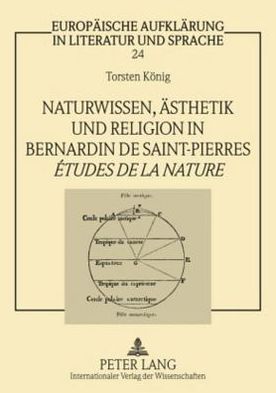 Cover for Torsten Koenig · Naturwissen, Aesthetik Und Religion in Bernardin de Saint-Pierres &quot;Etudes de la Nature&quot; - Europaeische Aufklaerung in Literatur Und Sprache (Paperback Book) [German edition] (2010)