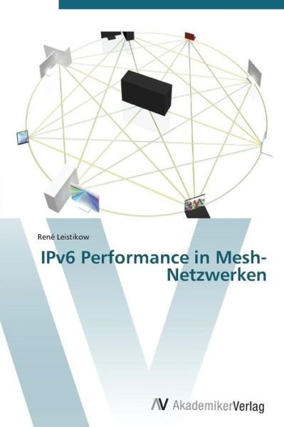 Cover for Leistikow Rene · Ipv6 Performance in Mesh-netzwerken (Paperback Bog) (2011)