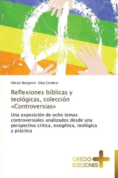 Cover for Olea Cordero Héctor Benjamín · Reflexiones Bíblicas Y Teológicas, Colección Controversias (Paperback Book) [Spanish edition] (2014)