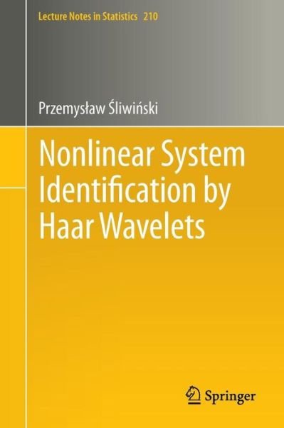 Cover for Przemyslaw Sliwinski · Nonlinear System Identification by Haar Wavelets - Lecture Notes in Statistics (Paperback Bog) [2013 edition] (2012)