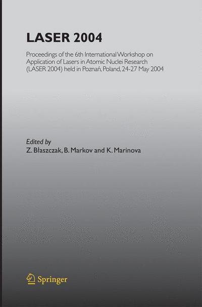 Cover for Z Blaszczak · LASER 2004: Proceedings of the 6th International Workshop on Application of Lasers in Atomic Nuclei Research (LASER 2004) held in Poznan, Poland, 24-27 May, 2004 (Paperback Bog) [2006 edition] (2014)