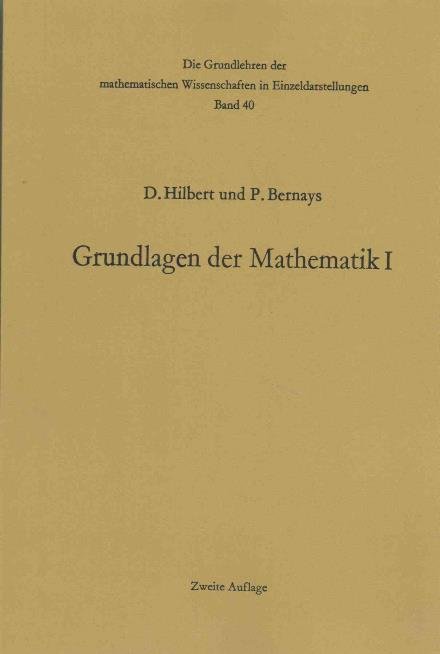 Cover for David Hilbert · Grundlagen Der Mathematik I - Grundlehren Der Mathematischen Wissenschaften (Springer Hardcover) (Taschenbuch) (2012)