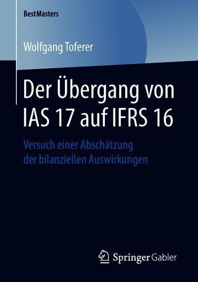 Cover for Wolfgang Toferer · Der Uebergang von IAS 17 auf IFRS 16 (Book) [1. Aufl. 2019 edition] (2019)
