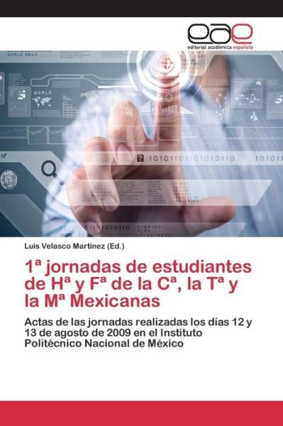 Cover for Velasco Martinez Luis · 1 Jornadas De Estudiantes De H Y F De La C, La T Y La M Mexicanas (Paperback Book) (2015)