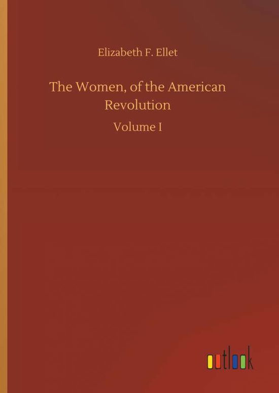 Cover for Ellet · The Women, of the American Revolu (Book) (2018)