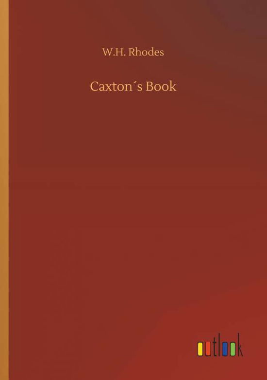 Caxton s Book - Rhodes - Books -  - 9783732677955 - May 15, 2018