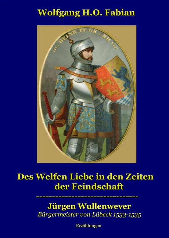 Des Welfen Liebe in den Zeiten d - Fabian - Books -  - 9783735788955 - 