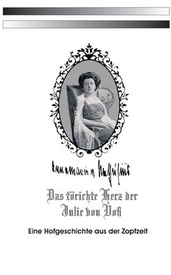 Cover for Annemarie Von Nathusius · Das toerichte Herz der Julie von Voss: Eine Hofgeschichte aus der Zopfzeit (Paperback Book) (2016)