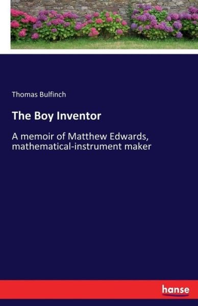 Cover for Bulfinch · The Boy Inventor (Book) (2017)
