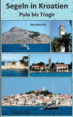 Cover for Wolfgang Pade · Segeln in Kroatien Pula bis Trogir (Paperback Book) (2021)