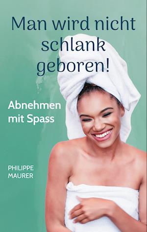 Cover for Philippe Maurer · Man wird nicht schlank geboren! (Book) (2025)
