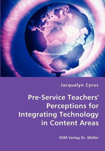 Cover for Jacquelyn Cyrus · Pre-service Teachers' Perceptions for Integrating Technology in Content Areas (Paperback Book) (2008)