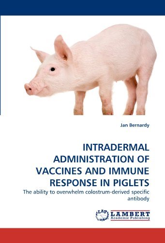 Cover for Jan Bernardy · Intradermal Administration of Vaccines and Immune Response in Piglets: the Ability to Overwhelm Colostrum-derived Specific Antibody (Paperback Book) (2011)