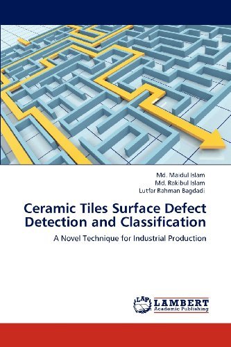 Cover for Lutfar Rahman Bagdadi · Ceramic Tiles Surface Defect Detection and Classification: a Novel Technique for Industrial Production (Taschenbuch) (2012)