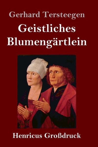 Cover for Gerhard Tersteegen · Geistliches Blumengartlein (Grossdruck) (Gebundenes Buch) (2020)