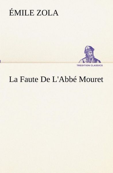 Cover for Émile Zola · La Faute De L'abbé Mouret (Tredition Classics) (French Edition) (Paperback Book) [French edition] (2012)