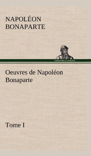 Cover for Napol on Bonaparte · Oeuvres De Napol on Bonaparte, Tome I. (Hardcover bog) [French edition] (2012)