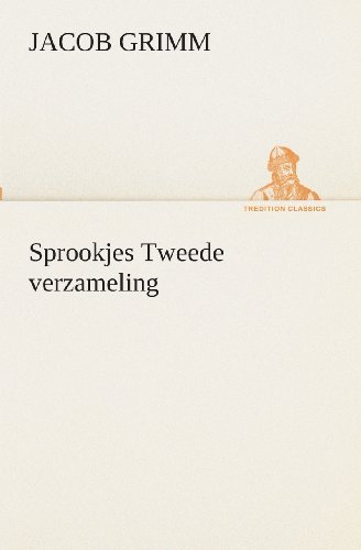 Cover for Jacob Grimm · Sprookjes Tweede Verzameling (Tredition Classics) (Dutch Edition) (Taschenbuch) [Dutch edition] (2013)