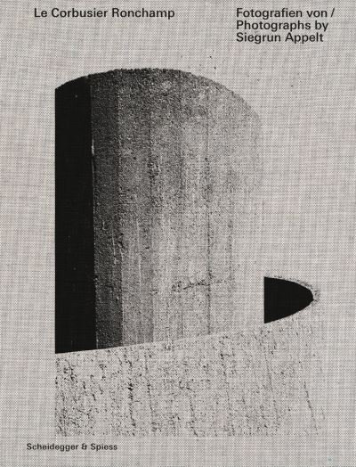 Siegrun Appelt · Le Corbusier – Ronchamp: Photographs by Siegrun Appelt (Hardcover Book) (2022)