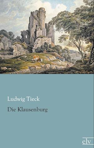 Die Klausenburg - Ludwig Tieck - Bücher - Europäischer Literaturverlag - 9783862677955 - 1. Oktober 2013