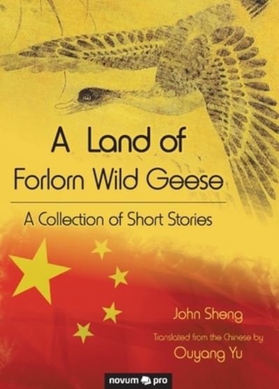 Cover for John Sheng · A Land of Forlorn Wild Geese (Paperback Book) (2018)