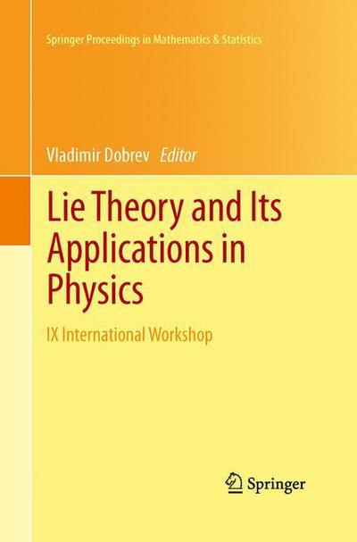 Cover for Vladimir Dobrev · Lie Theory and Its Applications in Physics: IX International Workshop - Springer Proceedings in Mathematics &amp; Statistics (Paperback Book) [2013 edition] (2015)