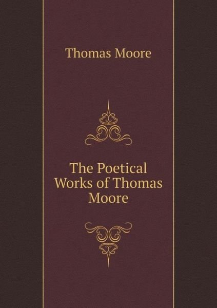 Cover for Thomas Moore · The Poetical Works of Thomas Moore (Taschenbuch) (2015)
