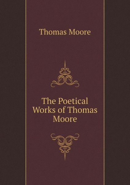 Cover for Thomas Moore · The Poetical Works of Thomas Moore (Pocketbok) (2015)