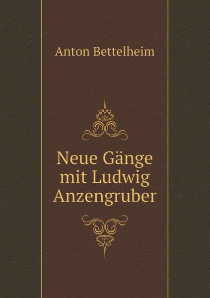 Cover for Anton Bettelheim · Neue Gange Mit Ludwig Anzengruber (Paperback Book) (2015)