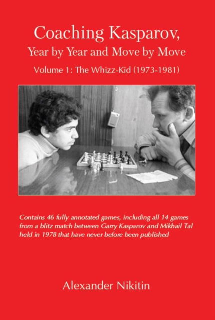 Cover for Alexander Nikitin · Coaching Kasparov, Year by Year and Move by Move Volume I: The Whizz-Kid (1973-1981) (Paperback Book) (2019)