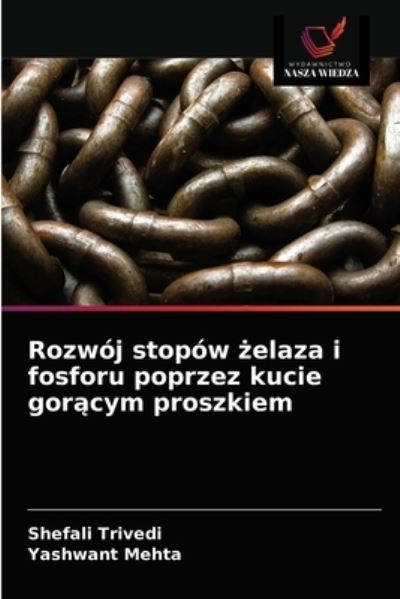 Cover for Shefali Trivedi · Rozwoj stopow ?elaza i fosforu poprzez kucie gor?cym proszkiem (Paperback Book) (2021)