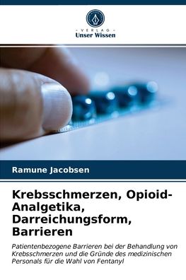 Cover for Ramune Jacobsen · Krebsschmerzen, Opioid-Analgetika, Darreichungsform, Barrieren (Paperback Book) (2021)