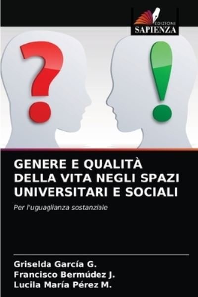 Cover for Griselda Garcia G · Genere E Qualita Della Vita Negli Spazi Universitari E Sociali (Pocketbok) (2021)