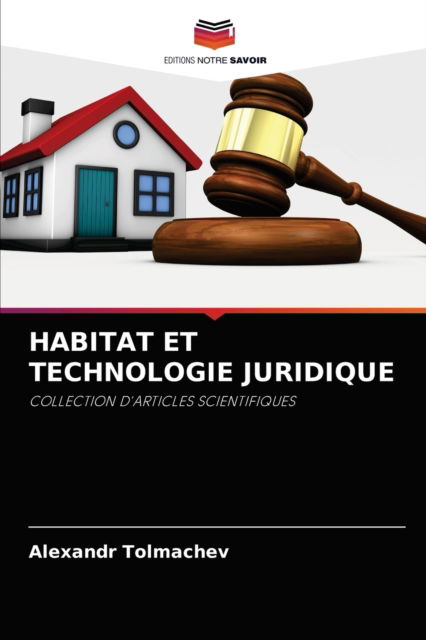 Cover for Alexandr Tolmachev · Habitat Et Technologie Juridique (Paperback Book) (2021)