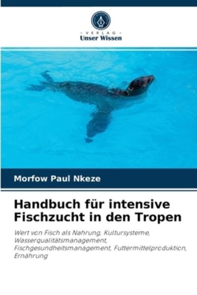 Cover for Morfow Paul Nkeze · Handbuch fur intensive Fischzucht in den Tropen (Paperback Book) (2021)