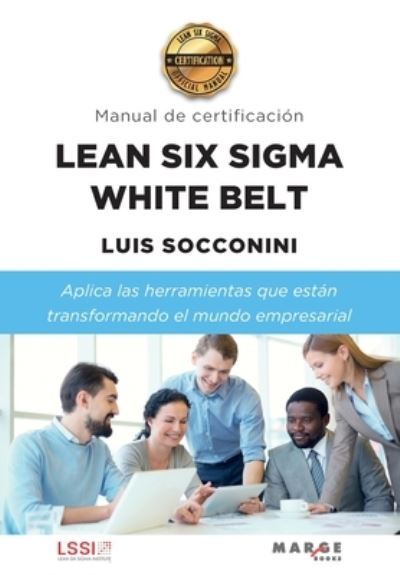 Cover for Luis Socconini · Lean Six Sigma White Belt. Manual de certificacion (Paperback Book) (2021)