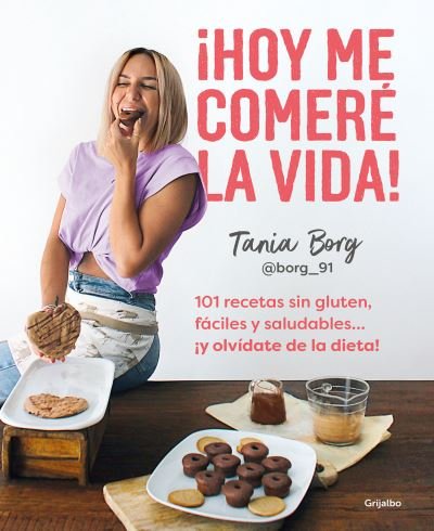 Cover for Tania Borg · ¡Hoy me comeré la vida! (Pocketbok) (2023)