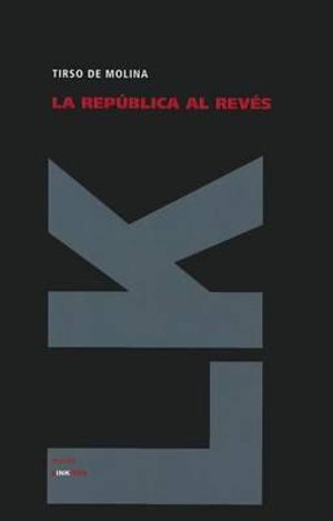 Cover for Tirso De Molina · La República Al Revés (Teatro) (Spanish Edition) (Gebundenes Buch) [Spanish edition] (2010)