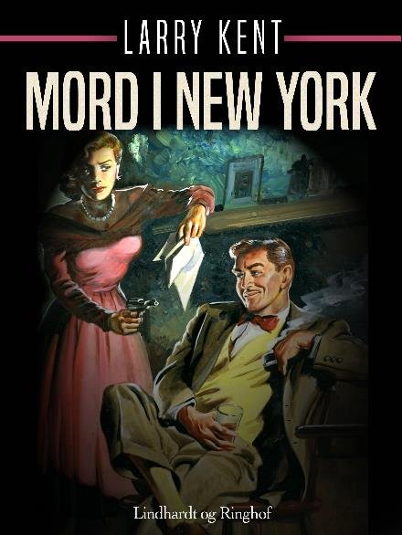 Cover for Larry Kent · Larry Kent: Mord i New York (Sewn Spine Book) [1º edição] (2018)
