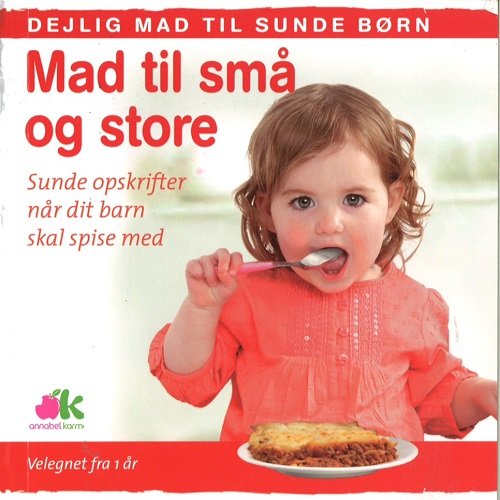 Cover for Annabel Karmel · Mad til små og store (Inbunden Bok) [1:a utgåva] (2015)