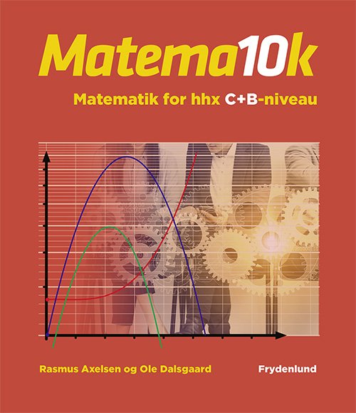Cover for Rasmus Axelsen og Ole Dalsgaard · Matema10k – matematik for hhx C- + B-niveau (Sewn Spine Book) [1st edition] (2019)