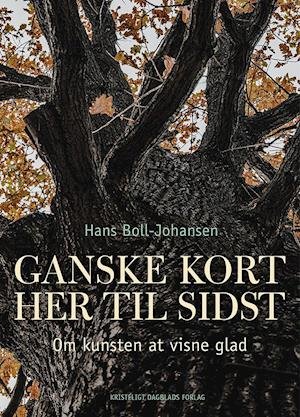 Cover for Hans Boll-Johansen · Ganske kort her til sidst (Gebundenes Buch) [1. Ausgabe] (2021)