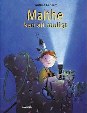 Cover for Wilfried Gebhard · Malthe kan alt muligt (Inbunden Bok) [1:a utgåva] (2007)
